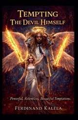 Tempting The Devil Himself - Ferdinand Kalela - 9798235592063