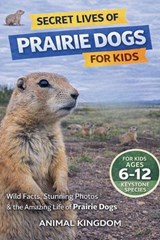 Secret Lives of Prairie Dogs for Kids - Animal Kingdom - 9798235595712