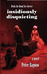 Insidiously Disquieting - Peter Raposo - 9798235604582