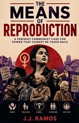 The Means of Reproduction - J J Ramos - 9798235605770