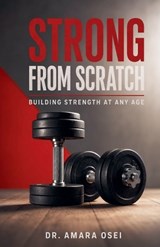 Strong From Scratch - Amara Osei - 9798235613362