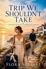The Trip We Shouldn't Take - Flora Scarlet - 9798235614215