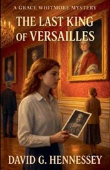 The Last King of Versailles - David G Hennessey - 9798235616769