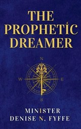 The Prophetic Dreamer - Denise N Fyffe - 9798235630659