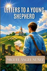 Letters to a Young Shepherd - Miguel Ángel Núñez - 9798235630680