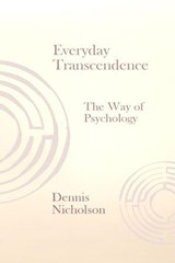 Everyday Transcendence: The Way of Psychology - Dennis Nicholson - 9798235653511