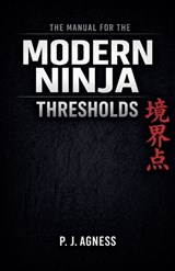 The Manual for the Modern Ninja - P J Agness - 9798235666030