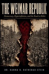 The Weimar Republic - Hanna B Rathenau-Stein - 9798235670396
