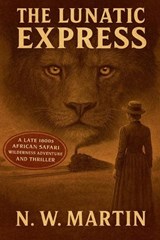 The Lunatic Express - N W Martin - 9798235677173