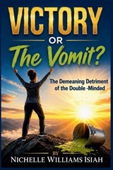 VICTORY or The Vomit? - Nichelle Williams Isiah - 9798235679610