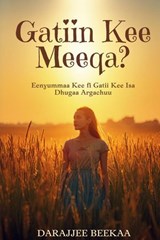 Gatiin Kee Meeqa - Dereje Beka - 9798235685628