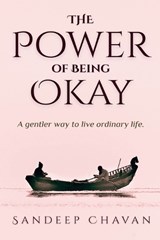 The Power of Being Okay - Sandeep Chavan - 9798235698758