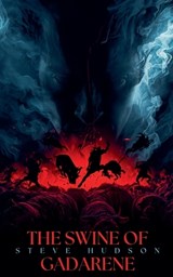 The Swine of Gadarenes - Steve Hudson - 9798235704107