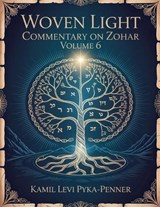 Woven Light Commentary On Zohar Volume 6 - Kamil Levi Pyka Penner - 9798235710221