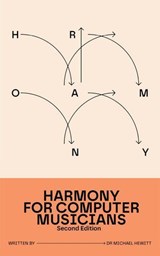 Harmony for Computer Musicians: Second Edition - Dr Michael Hewitt - 9798235712904