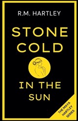 Stone Cold in the Sun - R M Hartley - 9798235713482