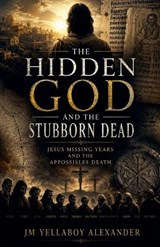 Hidden God and the Stubborn Dead - Jm Alexander - 9798235720619