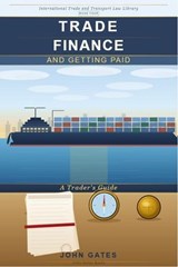 Trade Finance - Getting Paid - A Trader's Guide - John Gates - 9798235727168