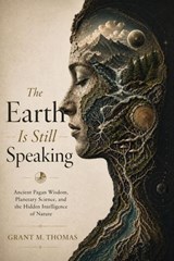 The Earth Is Still Speaking - Grant M. Thomas - 9798235739864