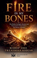 Fire in My Bones - Bishop Osei Tweneboah Koduah - 9798235744035