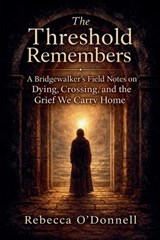 The Threshold Remembers - Rebecca O'Donnell - 9798235766945
