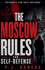 The Moscow Rules of Self-Defense - P J Agness - 9798235772335