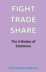Fight, Trade, Share - Chris Andrew Anderson - 9798235786318