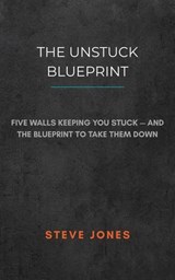 The Unstuck Blueprint - Steve Jones - 9798235793514