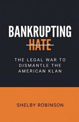 Bankrupting Hate - Shelby Robinson - 9798235793958