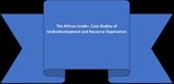 The African Leader, Case Studies of Underdevelopment and Resource Deprivation - Harriet Kuyang Logo Mulukwat - 9798235802674