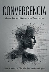 Convergencia - Klaus Robert Neumann Tamburini - 9798235802964