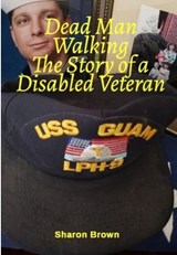 Dead Man Walking The Story of a Disabled Veteran - Sharon Brown - 9798235822399