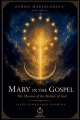 Mary in the Gospel - Jesus Fernandez-Pedrera Correa - 9798235850095