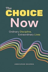 The Choice Now - Anshuman Sharma - 9798235851214