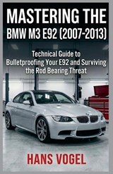 Mastering the BMW M3 E92 2007-2013 - Hans Vogel - 9798235855601