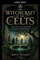 The Witchcraft of the Celts - Bryn Pearce - 9798235861077