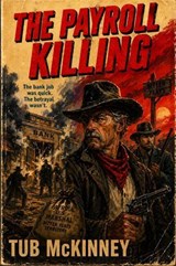The Payroll Killing - Tub McKinney - 9798235870864