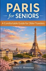 Paris for Seniors - David G Hennessey - 9798235889880