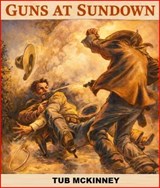 Guns at Sundown - Tub McKinney - 9798235891142