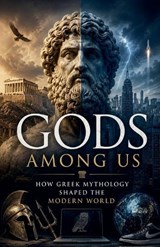 Gods Among Us How Greek Mythology Shaped the Modern World - Julia Wolbrook - 9798235904842