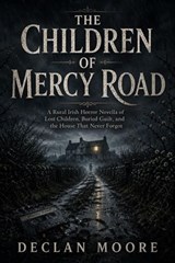 The Children of Mercy Road - Declan Moore - 9798235905092