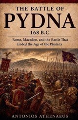 The Battle of Pydna 168 B.C. - Antonios Athenaeus - 9798235912687