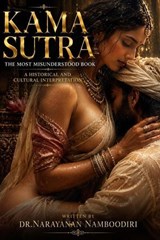 Kama Sutra The Most Misunderstood Book - Dr.Narayanan Namboodiri - 9798235914940