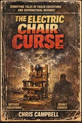 The Electric Chair Curse - chris Campbell - 9798235926981