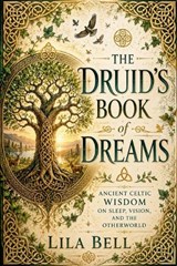 The Druid's Book of Dreams - Lila Bell - 9798235940673