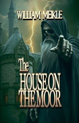 The House on the Moor - William Meikle - 9798235979062