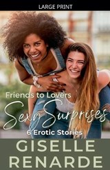Friends to Lovers Sexy Surprises - Giselle Renarde - 9798235980938