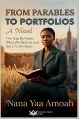 From Parables to Portfolios - Nana Yaa Amoah - 9798235981652