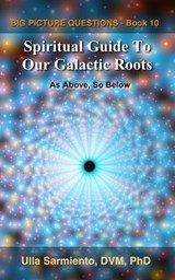 Spiritual Guide To Our Galactic Roots - Ulla Sarmiento - 9798235988088