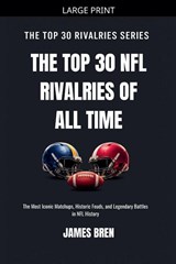 The Top 30 NFL Rivalries of all Time - James Bren - 9798235999527